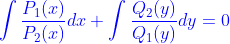 \color{Blue}\int\frac{P_{1}(x)}{P_{2}(x)}dx + \int\frac{Q_{2}(y)}{Q_{1}(y)}dy = 0
